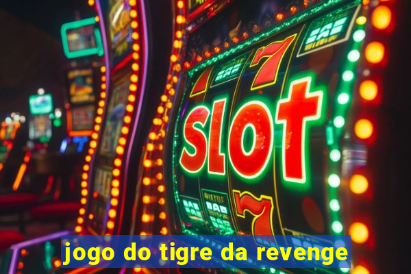 jogo do tigre da revenge